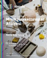 İLHAN KOMAN'IN İZİNDE: MİNİK HEYKELTIRAŞLAR ATÖLYESİ