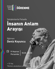 YETİŞKİNLERLE FELSEFE: İNSANIN ANLAM ARAYIŞI
