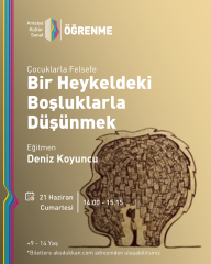 ÇOCUKLARLA FELSEFE: BİR HEYKELDEKİ BOŞLUKLARLA DÜŞÜNMEK
