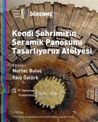 KENDİ ŞEHRİMİZİN SERAMİK PANOSUNU  TASARLIYORUZ ATÖLYESİ