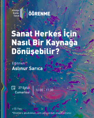 SANAT HERKES İÇİN NASIL BİR KAYNAĞA DÖNÜŞEBİLİR?