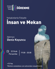 YETİŞKİNLERLE FELSEFE: İNSAN VE MEKAN