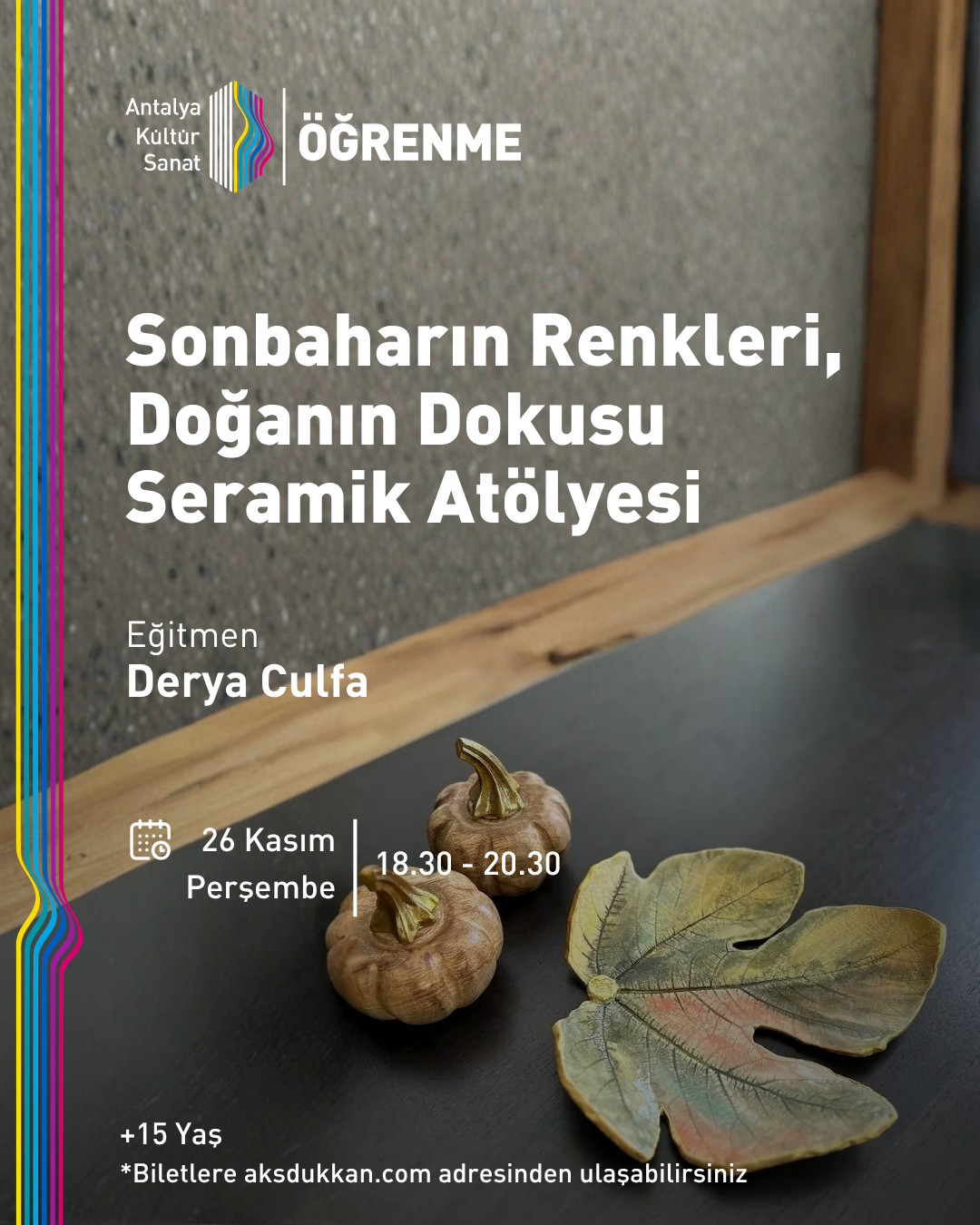 SONBAHARIN RENKLERİ, DOĞANIN DOKUSU SERAMİK ATÖLYESİ
